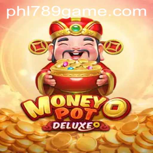 Discover the Excitement of MoneyPotDELUXE: Your Guide to PHL789